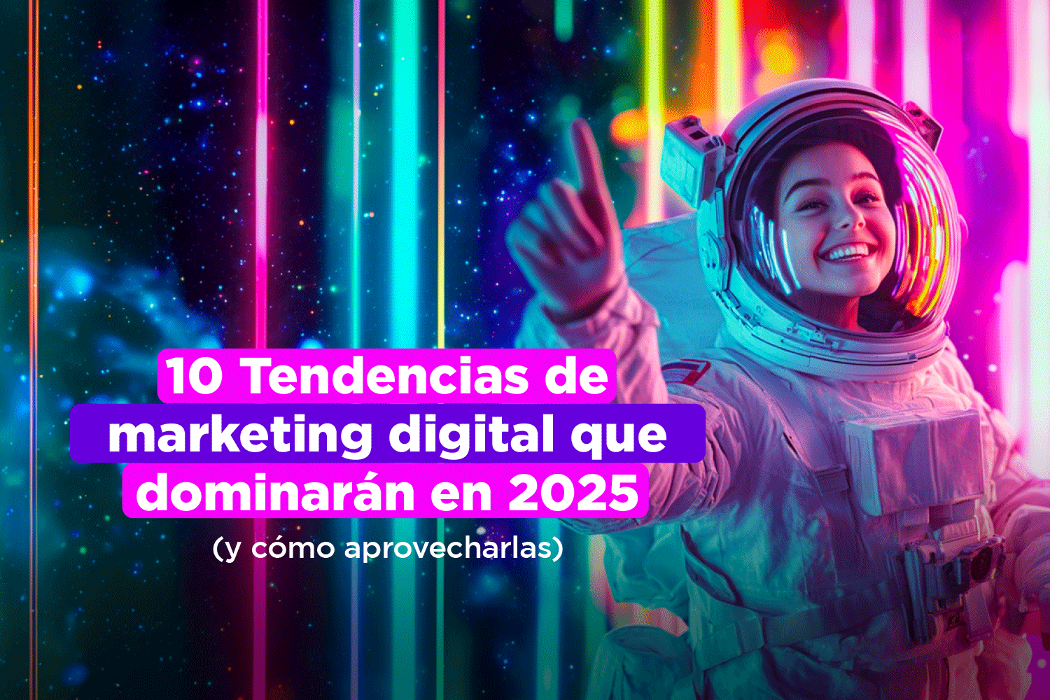 10 tendencias de marketing digital que dominarán en 2025 (y cómo aprovecharlas