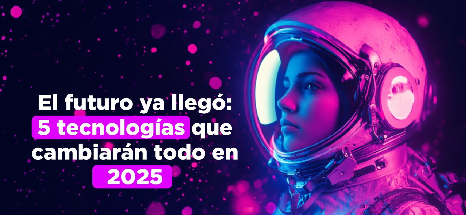 2025 está aquí: Las tecnologías que están a punto de revolucionarlo todo 🚀🌍